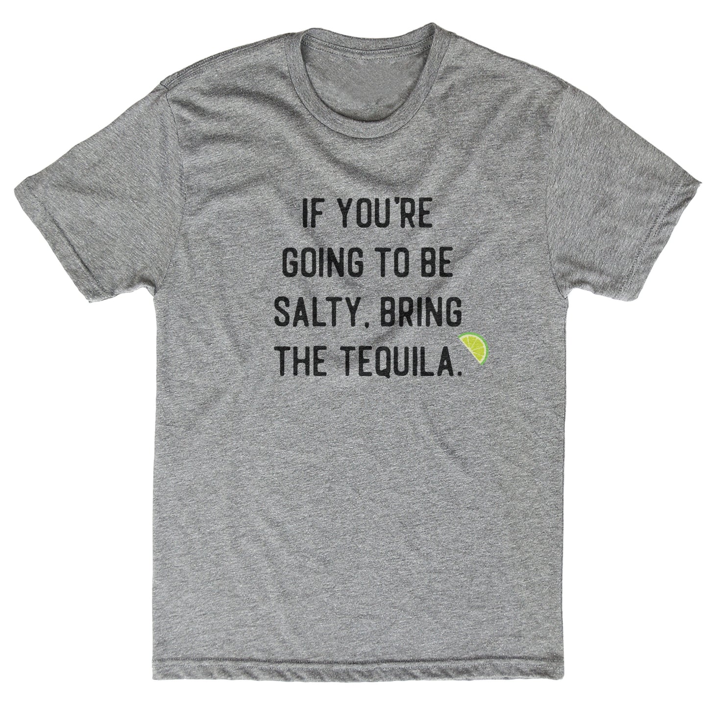If You're Going to Be Salty Tee