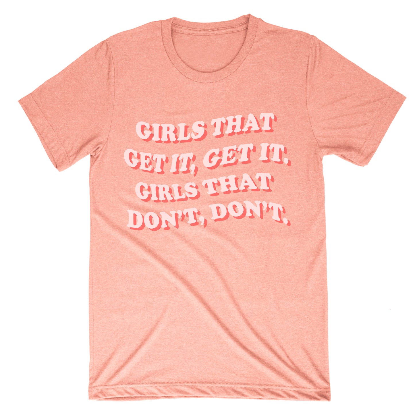 The Girls That Get it, Get It Tee