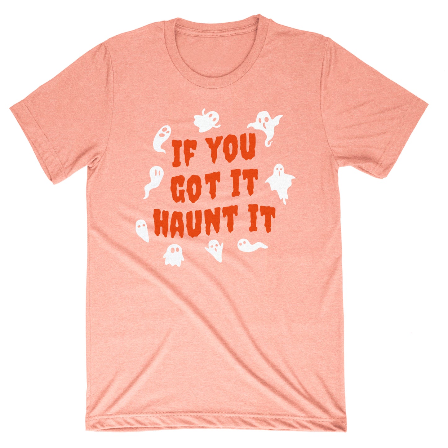 If You Got It Haunt It Tee