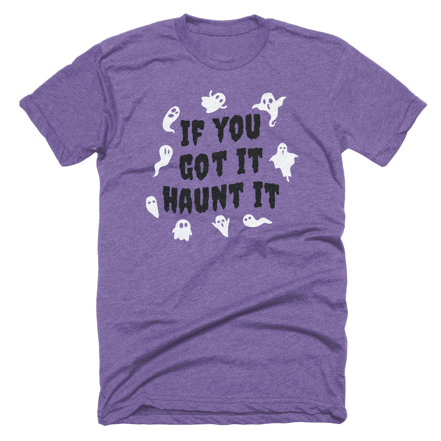If You Got It Haunt It Tee