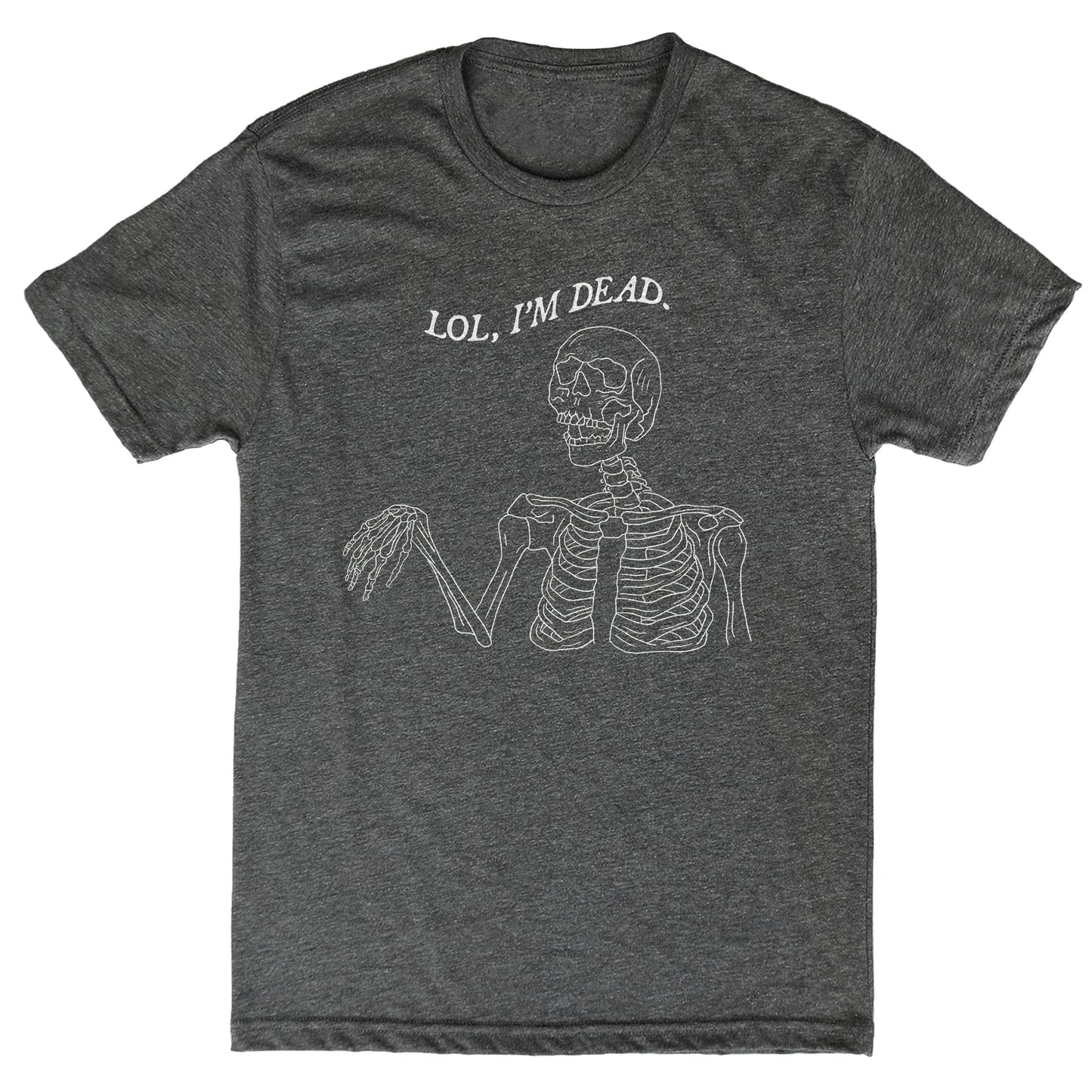 LOL I'm Dead Skeleton Tee