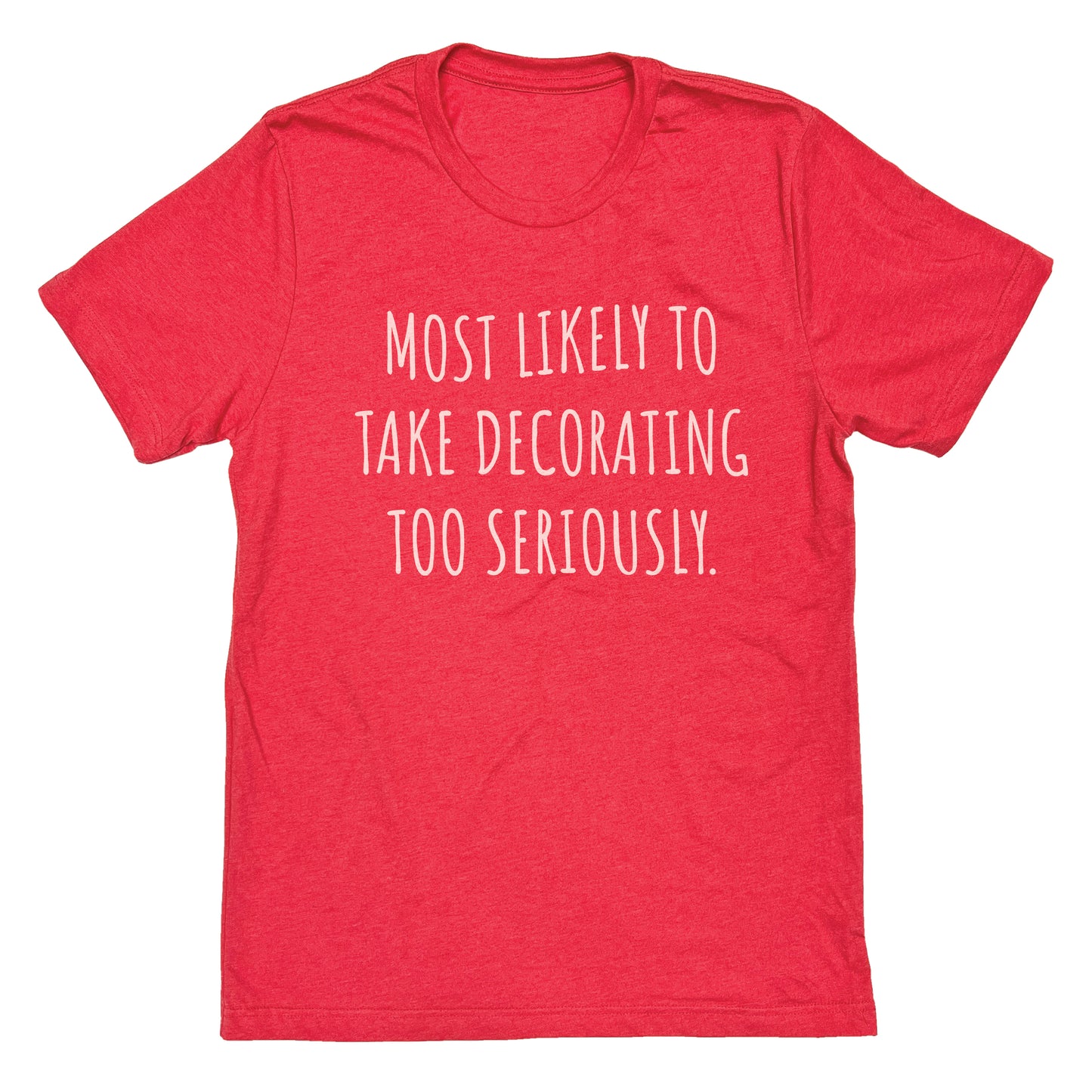 Most Likely To Take Decorating Too Seriously