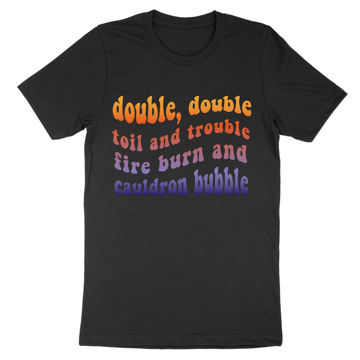 Double Double Toil And Trouble Tee