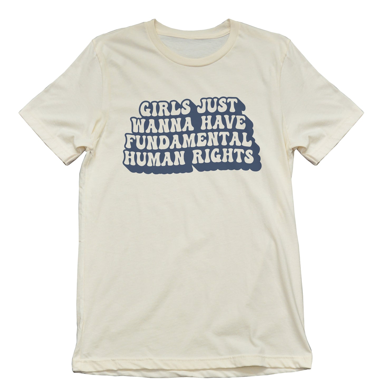 Girls Want Fundamental Human Rights Tee