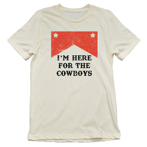 Here for the Cowboys Tee