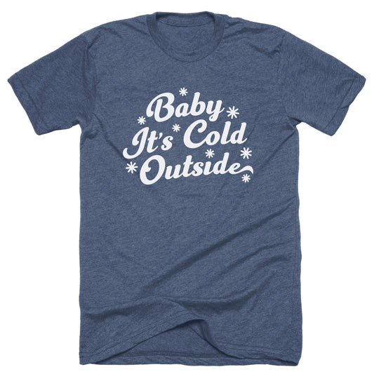 Baby It's Cold Outside Tee