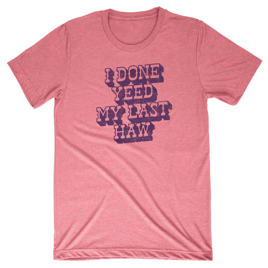 Yeed My Last Haw Tee